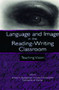 Language and Image in the Reading-Writing Classroom (Teaching Vision) - 9780805839418 by Kristie S. Fleckenstein, Linda T. Calendrillo, Demetrice A. Worley, 9780805839418