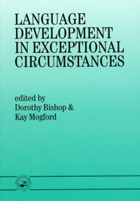 Language Development In Exceptional Circumstances - 9780863773082 by Dorothy Bishop, K. Mogford, 9780863773082