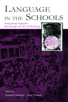 Language in the Schools (Integrating Linguistic Knowledge Into K-12 Teaching) - 9780805848144 by Kristin Denham, Anne Lobeck, 9780805848144