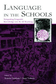 Language in the Schools (Integrating Linguistic Knowledge Into K-12 Teaching) - 9780805848144 by Kristin Denham, Anne Lobeck, 9780805848144