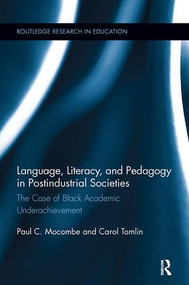 Language, Literacy, and Pedagogy in Postindustrial Societies (The Case of Black Academic Underachievement) - 9781138107960 by Paul C. Mocombe, Carol Tomlin, 9781138107960