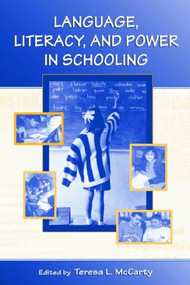 Language, Literacy, and Power in Schooling - 9780805846478 by Teresa L. McCarty, 9780805846478