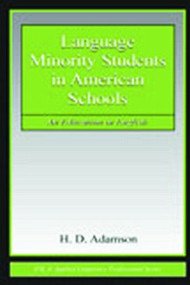 Language Minority Students in American Schools (An Education in English) - 9780805844979 by H. D. Adamson, 9780805844979