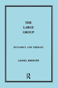 The Large Group (Dynamics and Therapy) by Lionel Kreeger, 9780946439027