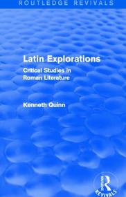 Latin Explorations (Routledge Revivals) (Critical Studies in Roman Literature) - 9781138014022 by Kenneth Quinn, 9781138014022