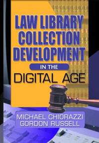Law Library Collection Development in the Digital Age - 9780789020239 by Gordon Russell, Michael Chiorazzi, 9780789020239