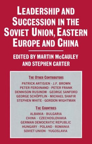 Leadership and Succession in the Soviet Union, Eastern Europe, and China - 9780873323475 by Martin McCauley, Stephen Carter, 9780873323475