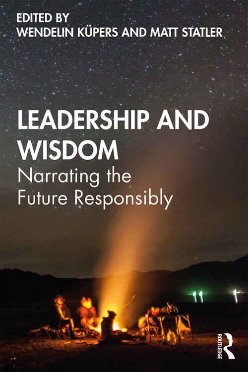 Leadership and Wisdom (Narrating the Future Responsibly) - 9781138292345 by Wendelin Küpers, Matt Statler, 9781138292345