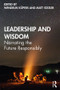 Leadership and Wisdom (Narrating the Future Responsibly) - 9781138292345 by Wendelin Küpers, Matt Statler, 9781138292345