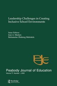 Leadership Challenges in Creating inclusive School Environments (A Special Issue of peabody Journal of Education) by Jean A. Madsen, Reitumetse Obak Mabokela, 9780805896336