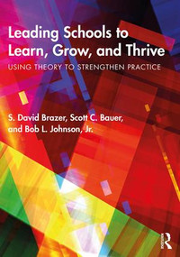 Leading Schools to Learn, Grow, and Thrive (Using Theory to Strengthen Practice) - 9781138039100 by S. David Brazer, Scott C. Bauer, Bob L. Johnson, Jr., 9781138039100