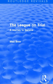 The League on Trial (Routledge Revivals) (A Journey to Geneva) - 9781138024977 by Max Beer, W. H. Johnston, 9781138024977