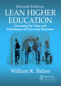 Lean Higher Education (Increasing the Value and Performance of University Processes, Second Edition) - 9780815379096 by William K. Balzer, 9780815379096
