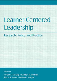 Learner-Centered Leadership (Research, Policy, and Practice) - 9780805858440 by Arnold B. Danzig, Kathryn M. Borman, Bruce A. Jones, William F. Wright, 9780805858440