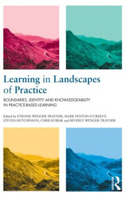 Learning in Landscapes of Practice (Boundaries, identity, and knowledgeability in practice-based learning) - 9781138022195 by Etienne Wenger-Trayner, Mark Fenton-O'Creevy, Steven Hutchinson, Chris Kubiak, Beverly Wenger-Trayner, 9781138022195