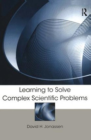 Learning to Solve Complex Scientific Problems - 9780805859195 by David H. Jonassen, 9780805859195