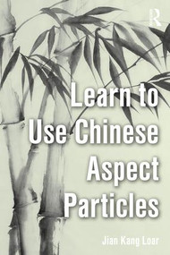 Learn to Use Chinese Aspect Particles - 9780815367321 by Jian Kang Loar, 9780815367321