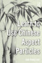 Learn to Use Chinese Aspect Particles - 9780815367321 by Jian Kang Loar, 9780815367321