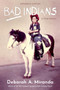 Bad Indians  (Expanded Edition) (A Tribal Memoir) - 9781597146289 by Deborah Miranda, 9781597146289
