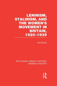 Leninism, Stalinism, and the Women's Movement in Britain, 1920-1939 - 9781138008021 by Sue Bruley, 9781138008021