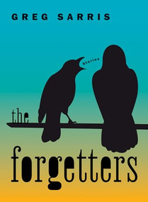 The Forgetters (Stories) by Greg Sarris, 9781597146302