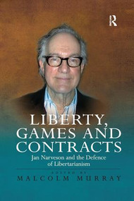 Liberty, Games and Contracts (Jan Narveson and the Defence of Libertarianism) - 9781138265226 by Malcolm Murray, 9781138265226