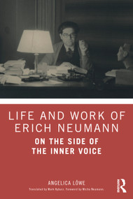 Life and Work of Erich Neumann (On the Side of the Inner Voice) - 9780815382379 by Angelica Löwe, 9780815382379