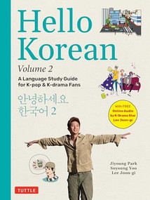 Hello Korean Volume 2 (A Language Study Guide for K-Pop and K-Drama Fans with Online Audio Recordings by K-Drama Star Lee Joon-gi!) by Jiyoung Park, Soyoung Yoo, Lee Joon-gi, 9780804856218