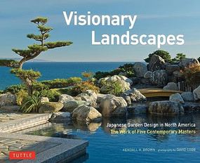 Visionary Landscapes (Japanese Garden Design in North America, The Work of Five Contemporary Masters) - 9784805318133 by Kendall H. Brown, David M. Cobb, 9784805318133