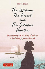 The Widow, The Priest and The Octopus Hunter (Discovering a Lost Way of Life on a Secluded Japanese Island) - 9784805318140 by Amy Chavez, 9784805318140