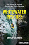 Whitewater Rescues (True Stories of Survival, Bravery, and Quick Thinking) by Charlie Walbridge, 9781634043847