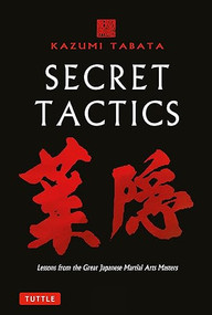 Secret Tactics (Lessons from the Great Japanese Martial Arts Masters) - 9780804857536 by Kazumi Tabata, 9780804857536
