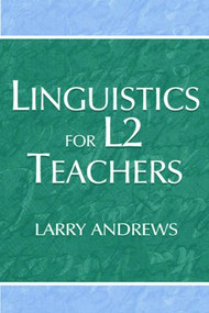 Linguistics for L2 Teachers - 9780805838183 by Larry Andrews, 9780805838183