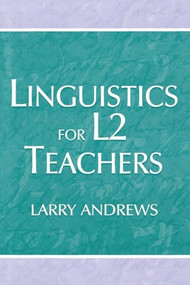 Linguistics for L2 Teachers - 9780805838183 by Larry Andrews