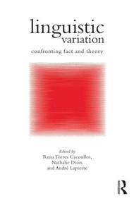 Linguistic Variation (Confronting Fact and Theory) by Rena Torres Cacoullos, Nathalie Dion, André Lapierre, 9781138024557