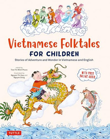 Vietnamese Folktales for Children (Stories of Adventure and Wonder in Vietnamese and English (Free Online Audio Recordings and Bilingual Text)) by Phuoc Thi Minh Tran, Dong Nguyen, Hop Thi Nguyen, 9780804856591