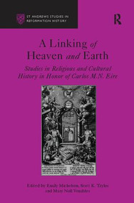 A Linking of Heaven and Earth (Studies in Religious and Cultural History in Honor of Carlos M.N. Eire) - 9781138115606 by Scott K. Taylor, Emily Michelson, 9781138115606