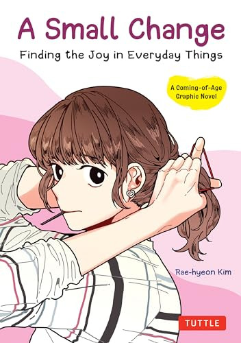 A Small Change (Finding the Joy in Everyday Things) by Rae-hyeon Kim, 9780804857086