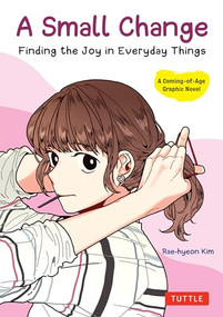 A Small Change (Finding the Joy in Everyday Things (A Korean Graphic Novel)) by Rae-hyeon Kim, 9780804857086