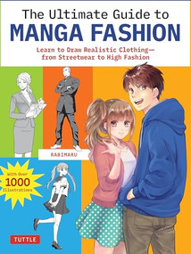 The Ultimate Guide to Manga Fashion (Learn to Draw Realistic Clothing--from Streetwear to High Fashion (with over 1000 illustrations)) by Rabimaru, 9784805317532