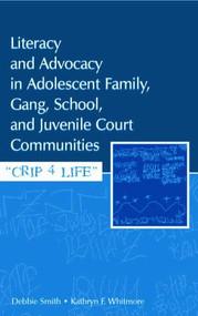 Literacy and Advocacy in Adolescent Family, Gang, School, and Juvenile Court Communities (Crip 4 Life) - 9780805855999 by Debra Smith, Kathryn F. Whitmore, 9780805855999
