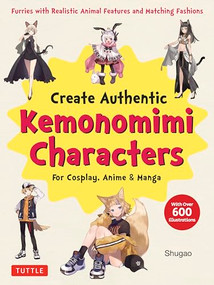 Create Kemonomimi Characters for Cosplay, Anime & Manga (Furries with Realistic Animal Features and Matching Fashions (With Over 600 Illustrations)) by Shugao, 9784805317693