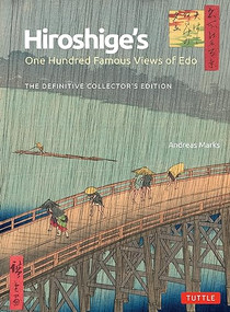 Hiroshige's One Hundred Famous Views of Edo (The Definitive Collector's Edition (Woodblock Prints)) by Andreas Marks, 9784805317716