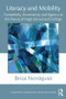 Literacy and Mobility (Complexity, Uncertainty, and Agency at the Nexus of High School and College) - 9781138189874 by Brice Nordquist, 9781138189874