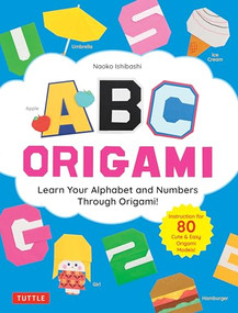 ABC Origami (Learn Your Alphabet and Numbers Through Origami! (80 Cute & Easy Paper Models!)) by Naoko Ishibashi, 9784805317884