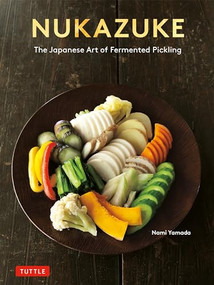 Nukazuke (The Japanese Art of Fermented Pickling) by Nami Yamada, 9784805317907