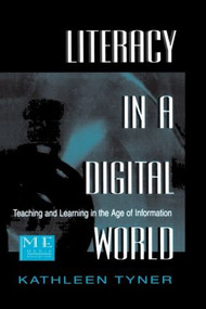 Literacy in a Digital World (Teaching and Learning in the Age of Information) - 9780805822267 by Kathleen Tyner, 9780805822267