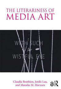 The Literariness of Media Art - 9781138091528 by Claudia Benthien, Jordis Lau, Maraike M. Marxsen, 9781138091528
