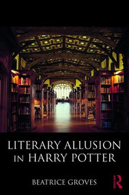Literary Allusion in Harry Potter - 9781138284678 by Beatrice Groves, 9781138284678