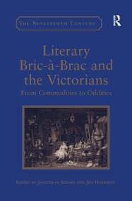 Literary Bric-à-Brac and the Victorians (From Commodities to Oddities) - 9781138252950 by Jen Harrison, Jonathon Shears, 9781138252950